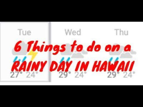 6 Things to do on a Rainy Day in Hawaii