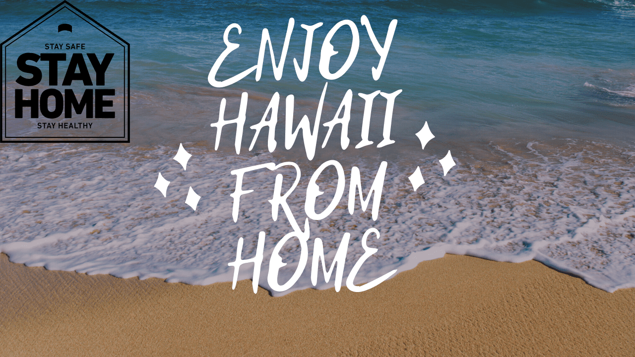 Enjoy Hawaii from Home - Coronavirus Hawaii