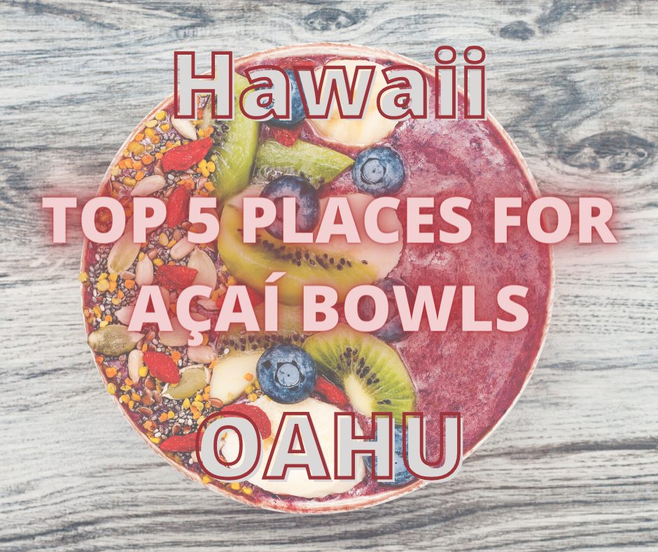 Best Acai Bowl in Hawaii