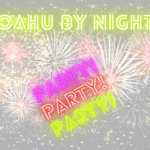Oahu by Night – Parties and Events
