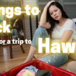 Trip to Hawaii – What to bring to Hawaii