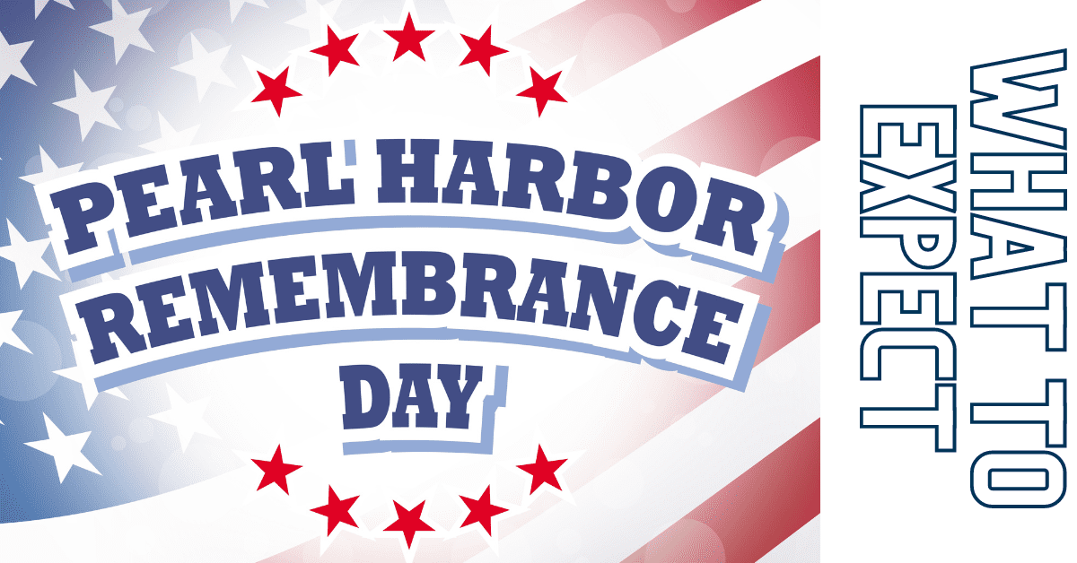 Pearl Harbor Rememberance Day | What to expect